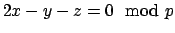 $ 2x-y-z=0\mod p$