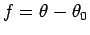 $f=\theta-\theta_0$