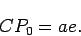 \begin{displaymath}
CP_0=ae.
\end{displaymath}