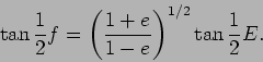 \begin{displaymath}
\tan\frac12f=\left(\frac{1+e}{1-e}\right)^{1/2}\tan\frac12 E.
\end{displaymath}