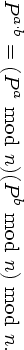 P a⋅b = (P a mod n)(P b mod n) mod n.
