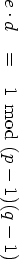 e⋅d =   1 mod (p- 1)(q- 1)
