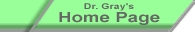 You are at Dr. Gray's Home Page
