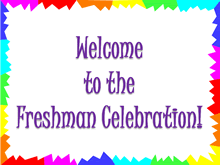 Welcome to the Freshman Celebration: purple letters with bright rainbow border.