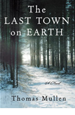 The Last Town on Earth by Thomas Mullen: image of front cover.