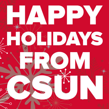 Happy Holidays from CSUN