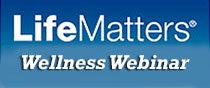 Lifematters Wellness Webinar