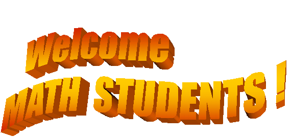  Welcome               
 MATH  STUDENTS !  