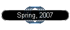 Spring, 2007