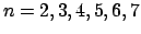 $ n=2, 3, 4, 5, 6, 7$
