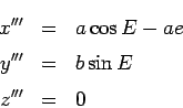 \begin{eqnarray*}
x''' &=& a\cos E-ae\\
y''' &=& b\sin E\\
z''' &=& 0
\end{eqnarray*}