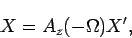 \begin{displaymath}
X=A_z(-\Omega)X',
\end{displaymath}