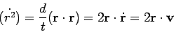\begin{displaymath}
\dot{(r^2)} = \frac{d}{\rd t}({{\bf r}\cdot {\bf r}}) = 2 {\bf r}\cdot
\dot{{\bf r}} = 2 {\bf r}\cdot {\bf v}
\end{displaymath}
