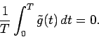 \begin{displaymath}
\frac{1}{T}\int_0^T \tilde{g}(t) \,d t = 0.
\end{displaymath}