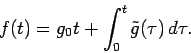 \begin{displaymath}
f(t) = g_0 t + \int_{0}^{t} \tilde{g}(\tau) \,d \tau.
\end{displaymath}