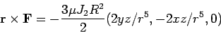 \begin{displaymath}
{\bf r}\times {\bf F}=
-\frac{3 \mu J_2 R^2}{2}
(2yz/r^5, -2xz/r^5, 0)
\end{displaymath}