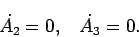 \begin{displaymath}
\dot{A_2} = 0, \;\;\; \dot{A_3} = 0.
\end{displaymath}