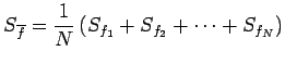 $\displaystyle S_{\overline{f}}=\frac1N\left(S_{f_1}+S_{f_2}+\cdots+S_{f_N}\right)
$