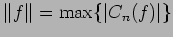 $\displaystyle \Vert f\Vert=\max\{\vert C_n(f)\vert\}
$
