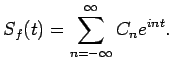 $\displaystyle S_f(t)=\sum_{n=-\infty}^{\infty} C_ne^{int}.
$