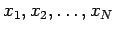 $ x_1,x_2,\dots,x_N$