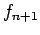 $ f_{n+1}$
