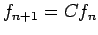 $\displaystyle f_{n+1}=C f_n
$