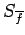 $ S_{\overline{f}}$