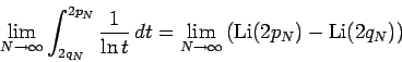 \begin{displaymath}
\lim_{N\to\infty}\int_{2q_N}^{2p_N}\frac1{\ln t}\,dt=\lim_{...
...ty}\left(
\mathop{\rm Li}(2p_N)-\mathop{\rm Li}(2q_N)\right)
\end{displaymath}