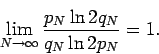 \begin{displaymath}
\lim_{N\to\infty}\frac{p_N\ln 2q_N}{q_N\ln 2p_N}=1 .
\end{displaymath}