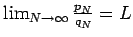 $\lim_{N\to\infty}\frac{p_N}{q_N}=L$