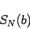 \begin{displaymath}
S_N(b)
\end{displaymath}