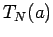 $T_N(a)$