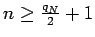 $n\ge \frac{q_N}2+1$