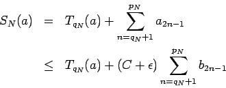 \begin{eqnarray*}
S_N(a)&=&T_{q_N}(a)+\sum_{n=q_N+1}^{p_N} a_{2n-1}\\
&\le&T_{q_N}(a)+(C+\epsilon)\sum_{n=q_N+1}^{p_N} b_{2n-1}
\end{eqnarray*}