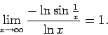 \begin{displaymath}
\lim_{x\to\infty}\frac{-\ln\sin\frac1x}{\ln x}=1.
\end{displaymath}