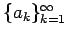 $\{a_k\}_{k=1}^{\infty}$