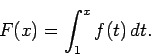 \begin{displaymath}
F(x)=\int_1^xf(t)\,dt.
\end{displaymath}
