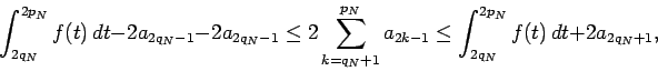 \begin{displaymath}
\int_{2q_N}^{2p_N}f(t)\,dt-2a_{2q_N-1} -2a_{2q_N-1}\le 2\su...
...N+1}^{p_N}a_{2k-1}\le \int_{2q_N}^{2p_N}f(t)\,dt+2a_{2q_N+1},
\end{displaymath}