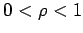 $0<\rho<1$