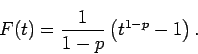 \begin{displaymath}
F(t)=\frac1{1-p}\left(t^{1-p}-1\right).
\end{displaymath}