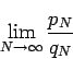 \begin{displaymath}
\lim_{N\to\infty}\frac{p_N}{q_N}
\end{displaymath}