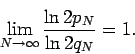 \begin{displaymath}
\lim_{N\to\infty}\frac{\ln 2p_N}{\ln 2q_N}=1
.
\end{displaymath}
