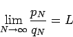 \begin{displaymath}
\lim_{N\to\infty}\frac{p_N}{q_N}=L
\end{displaymath}