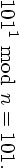    1
101 mod n = 101.  