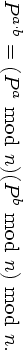   a⋅b     a         b
P   =  (P  mod  n)(P  mod n) mod n.

