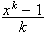 $\dfrac{x^{k}-1}{k}$