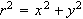 $r^{2}=x^{2}+y^{2}$