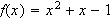 $f(x)=x^{2}+x-1$