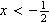 $x<-\frac{1}{2}$